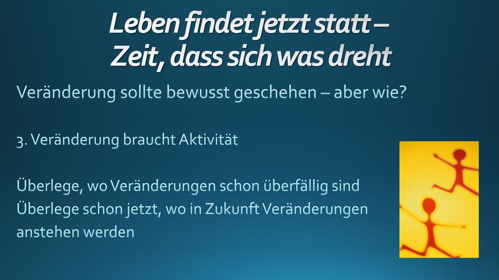 Leben findet jetzt statt – Zeit, dass sich was dreht