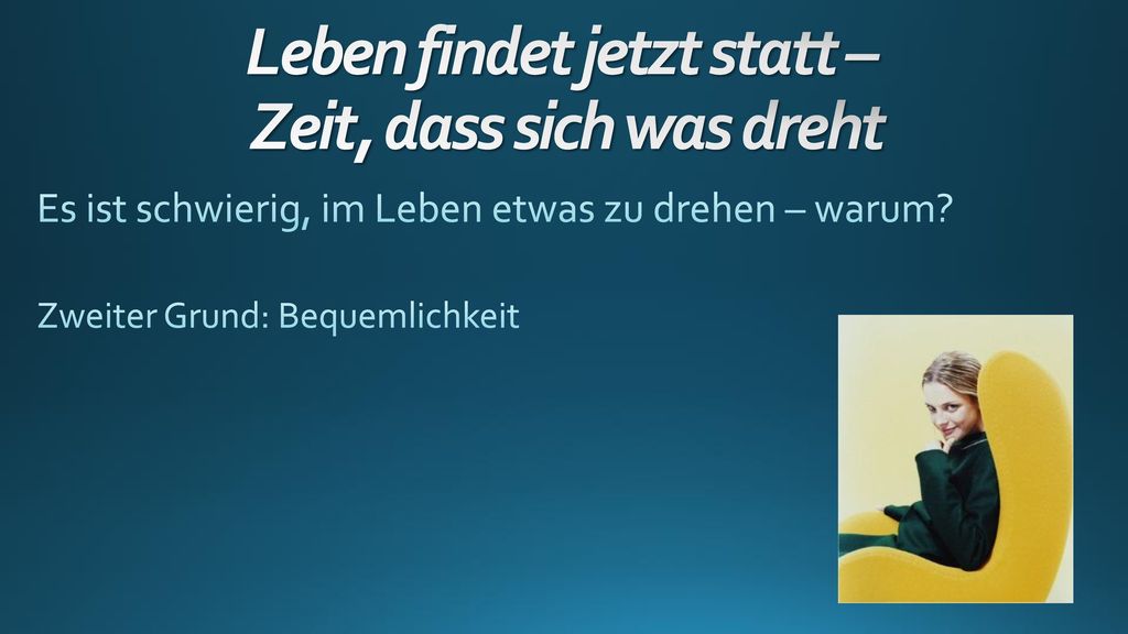Leben findet jetzt statt – Zeit, dass sich was dreht
