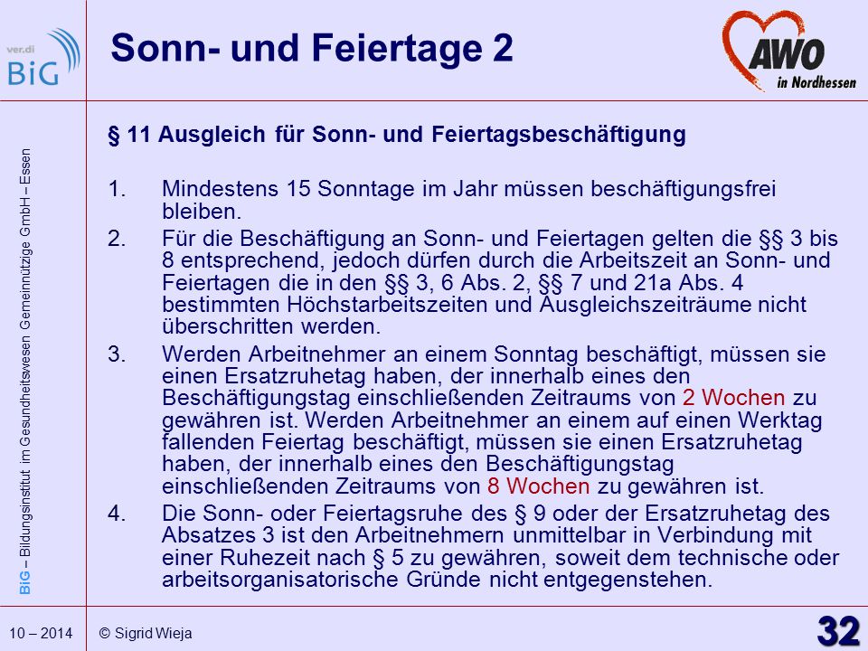 Sonn- und Feiertage 2 § 11 Ausgleich für Sonn- und Feiertagsbeschäftigung. Mindestens 15 Sonntage im Jahr müssen beschäftigungsfrei bleiben.
