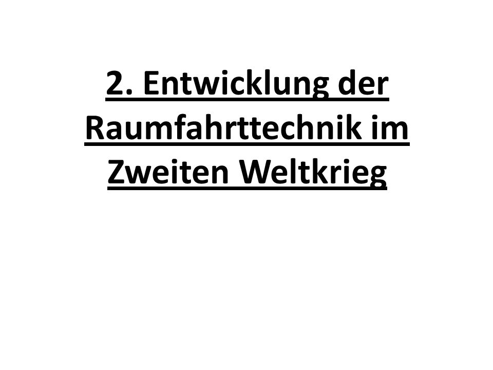 2. Entwicklung der Raumfahrttechnik im Zweiten Weltkrieg