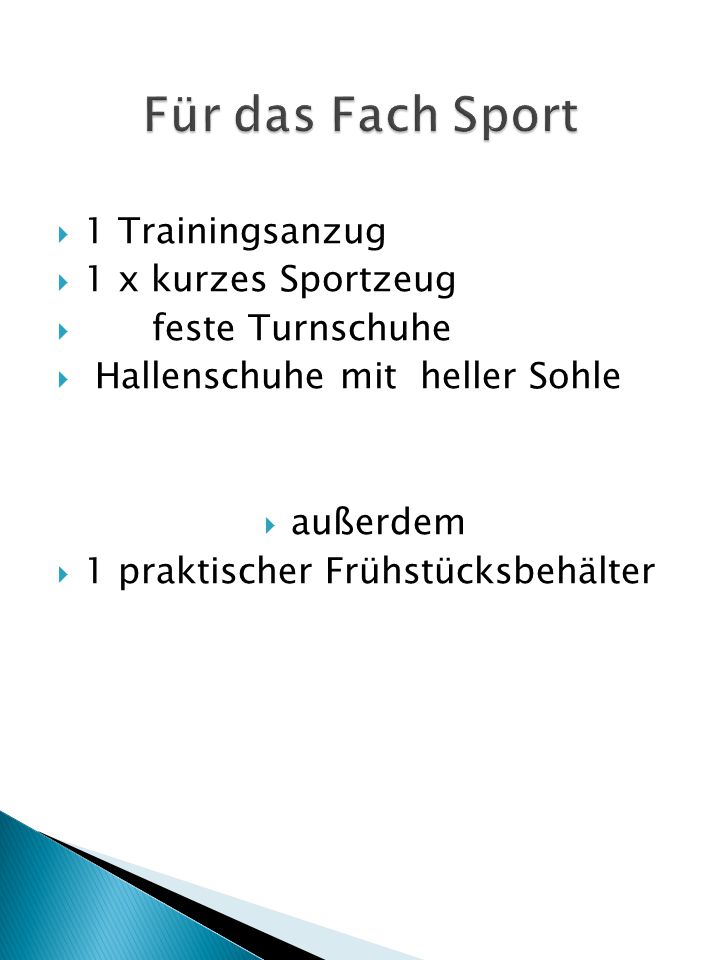 Für das Fach Sport 1 Trainingsanzug 1 x kurzes Sportzeug