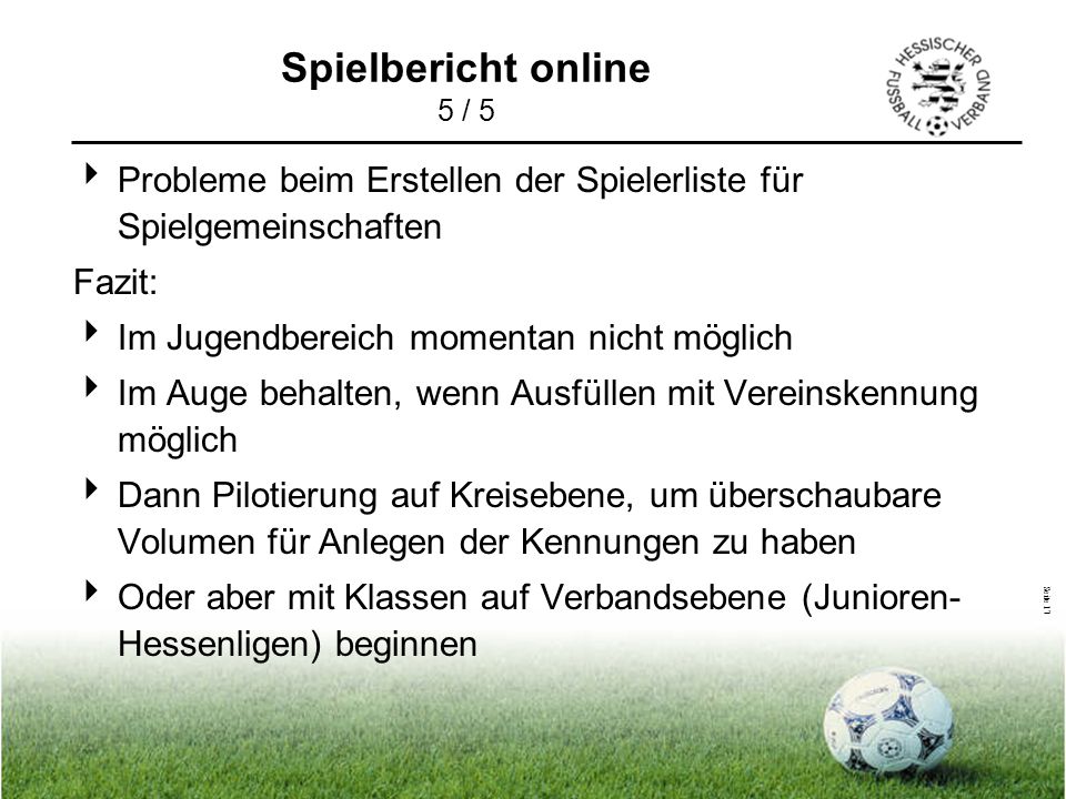Spielbericht online 5 / 5 Probleme beim Erstellen der Spielerliste für Spielgemeinschaften. Fazit:
