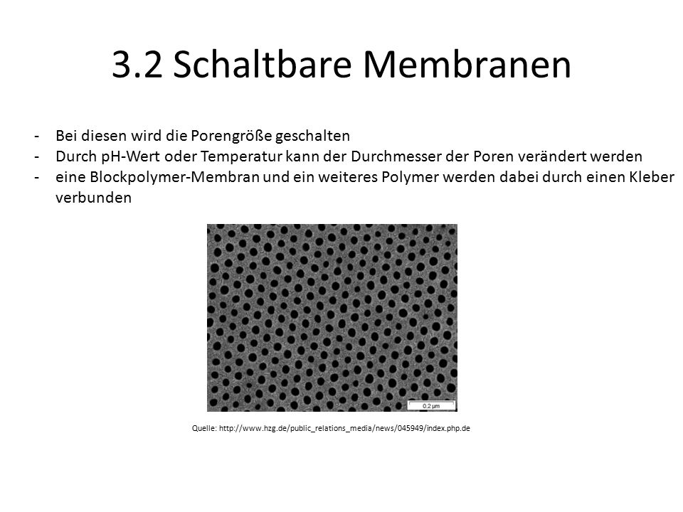 3.2 Schaltbare Membranen Bei diesen wird die Porengröße geschalten