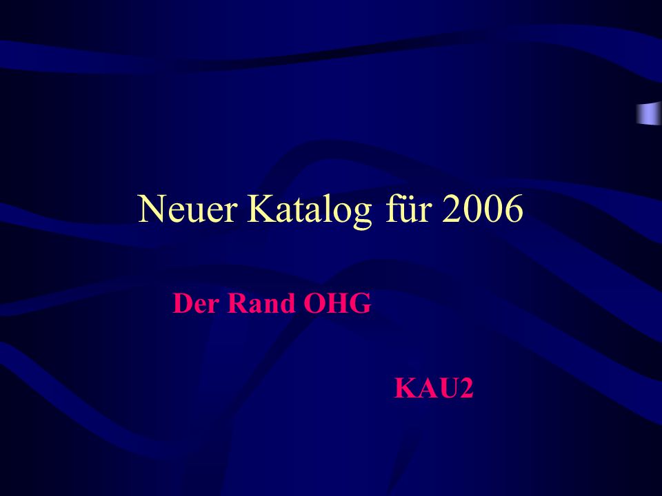 Neuer Katalog für 2006 Der Rand OHG KAU2