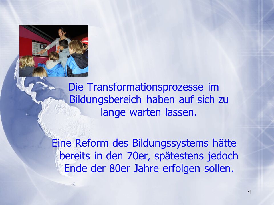 Die Transformationsprozesse im Bildungsbereich haben auf sich zu lange warten lassen.