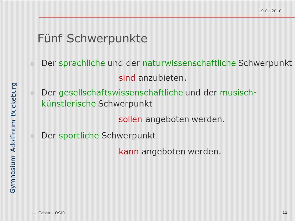 Fünf Schwerpunkte. Der sprachliche und der naturwissenschaftliche Schwerpunkt. sind anzubieten.