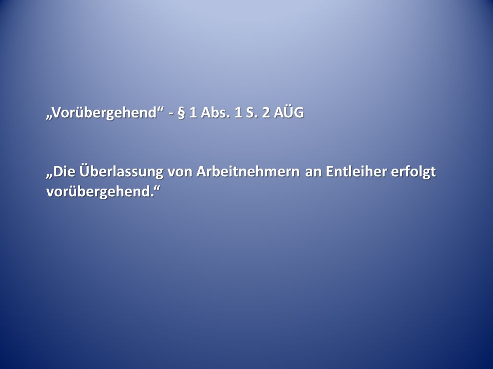 „Vorübergehend - § 1 Abs. 1 S. 2 AÜG