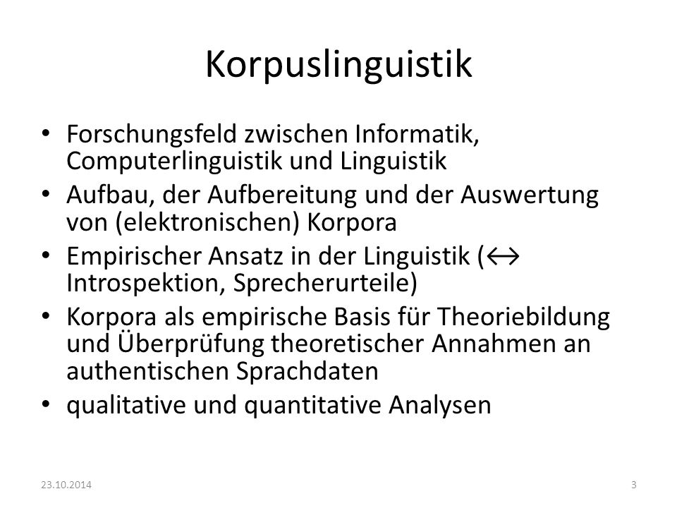 Korpuslinguistik Forschungsfeld zwischen Informatik, Computerlinguistik und Linguistik.