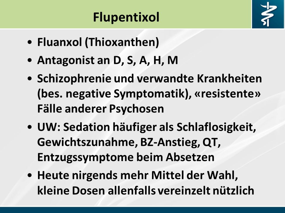 Flupentixol Fluanxol (Thioxanthen) Antagonist an D, S, A, H, M