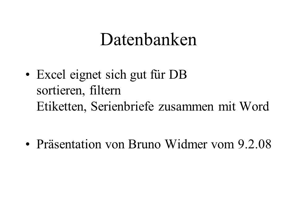 Datenbanken Excel eignet sich gut für DB sortieren, filtern Etiketten, Serienbriefe zusammen mit Word.