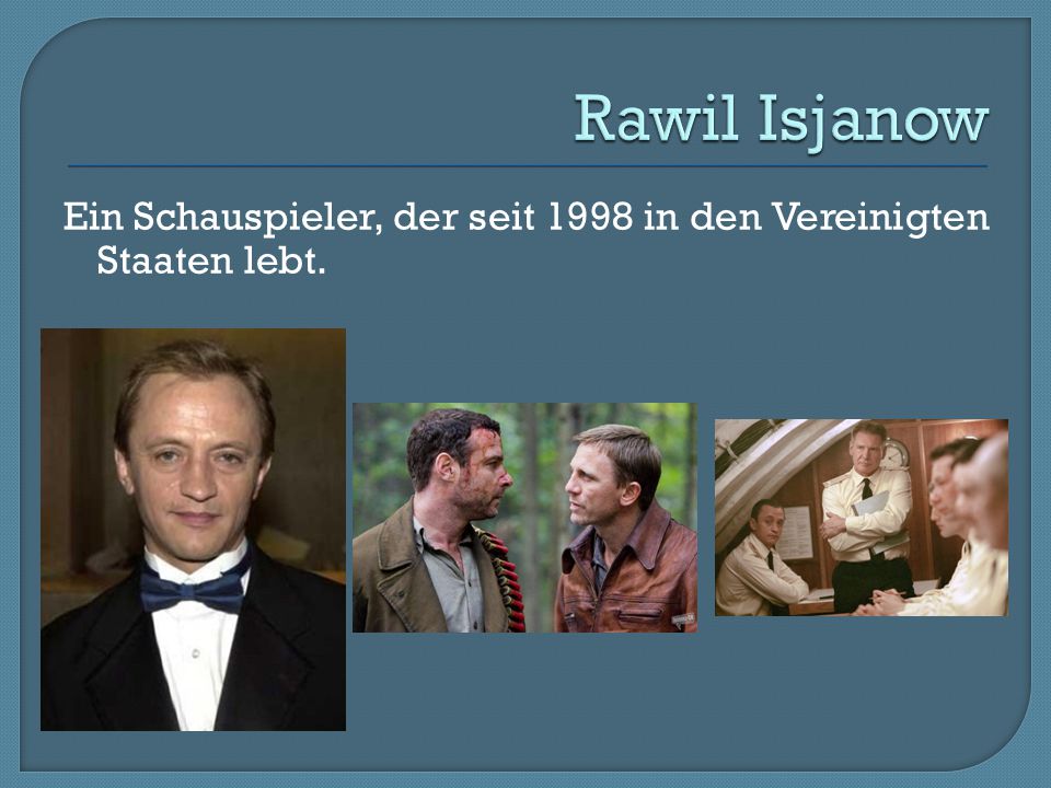 Rawil Isjanow Ein Schauspieler, der seit 1998 in den Vereinigten Staaten lebt.