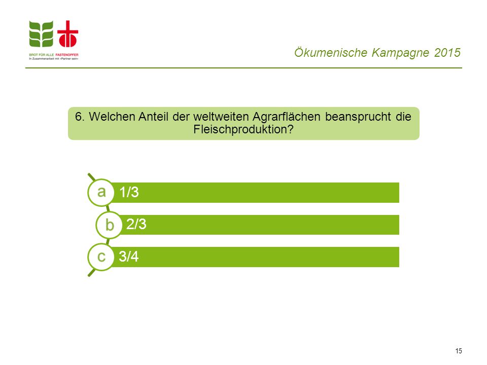 6. Welchen Anteil der weltweiten Agrarflächen beansprucht die Fleischproduktion