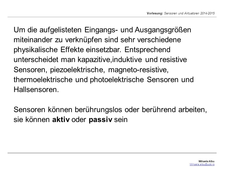 Um die aufgelisteten Eingangs- und Ausgangsgrößen miteinander zu verknüpfen sind sehr verschiedene physikalische Effekte einsetzbar.