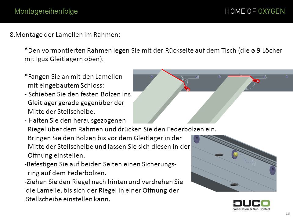 Montagereihenfolge 8.Montage der Lamellen im Rahmen: