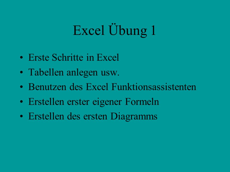Excel Übung 1 Erste Schritte in Excel Tabellen anlegen usw.