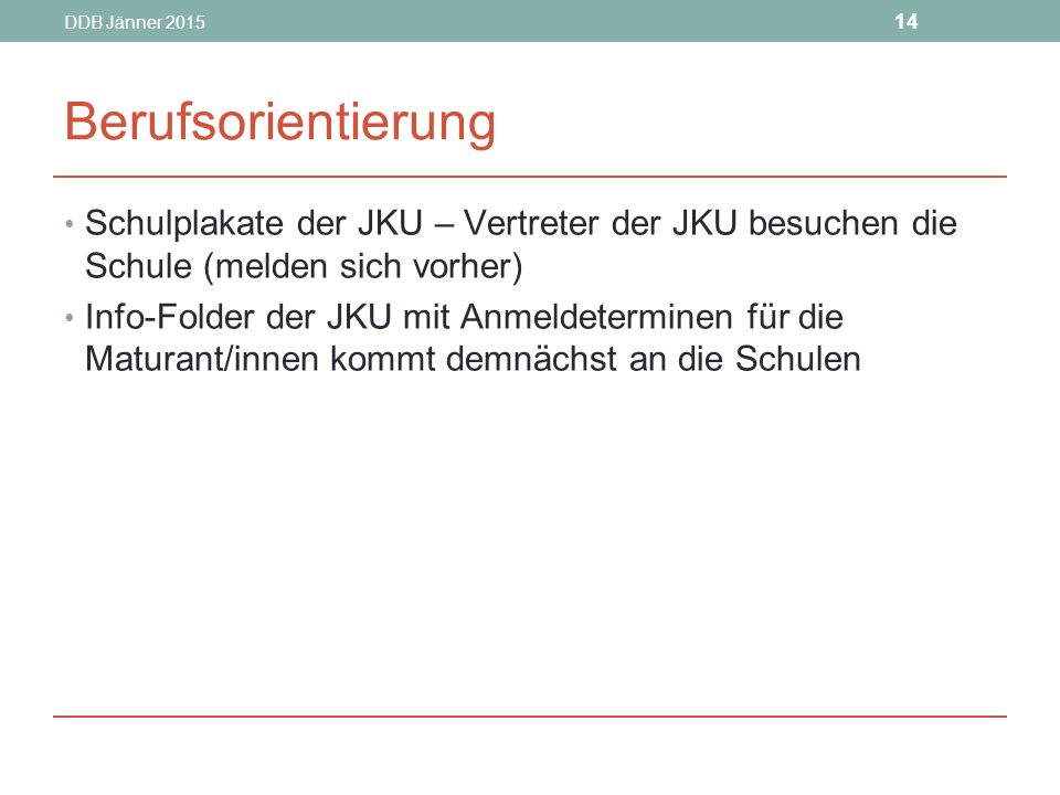 DDB Jänner Berufsorientierung. Schulplakate der JKU – Vertreter der JKU besuchen die Schule (melden sich vorher)