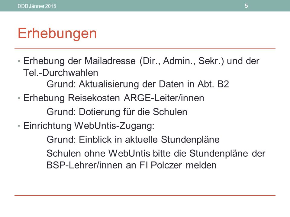 DDB Jänner Erhebungen. Erhebung der Mailadresse (Dir., Admin., Sekr.) und der Tel.-Durchwahlen Grund: Aktualisierung der Daten in Abt. B2.