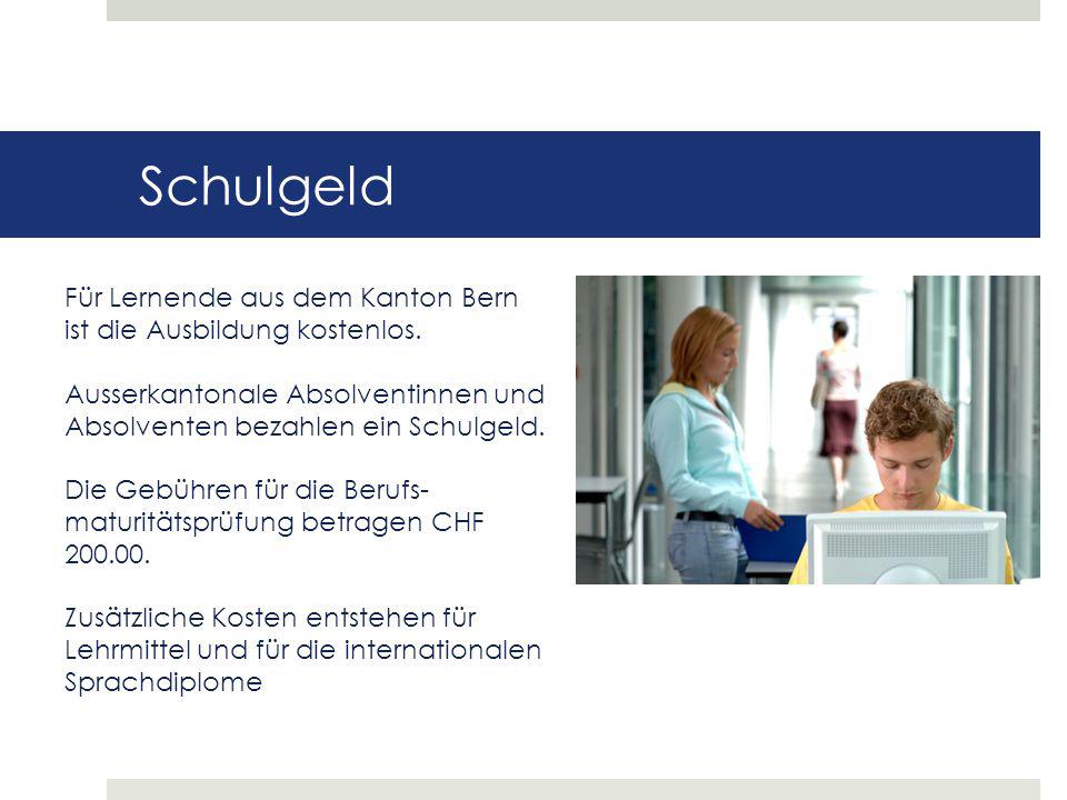 Schulgeld Für Lernende aus dem Kanton Bern ist die Ausbildung kostenlos. Ausserkantonale Absolventinnen und Absolventen bezahlen ein Schulgeld.