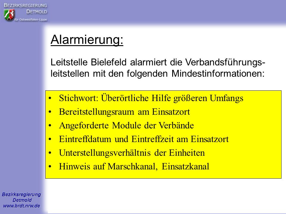Alarmierung: Leitstelle Bielefeld alarmiert die Verbandsführungs-leitstellen mit den folgenden Mindestinformationen: