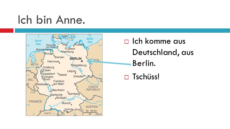Ich bin Anne. Ich komme aus Deutschland, aus Berlin. Tschüss!