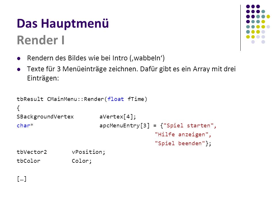Das Hauptmenü Render I Rendern des Bildes wie bei Intro (‚wabbeln‘)