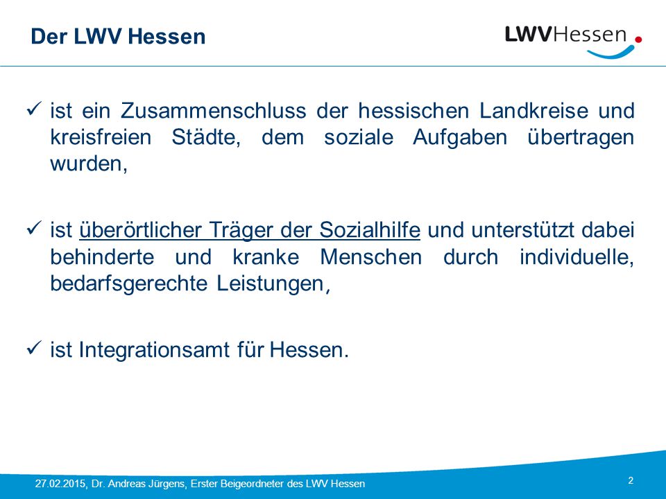 Der LWV Hessen ist ein Zusammenschluss der hessischen Landkreise und kreisfreien Städte, dem soziale Aufgaben übertragen wurden,