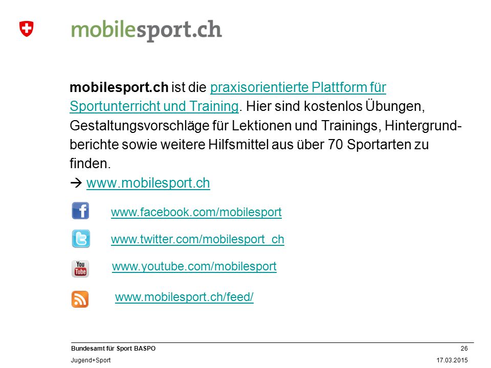 mobilesport.ch ist die praxisorientierte Plattform für Sportunterricht und Training. Hier sind kostenlos Übungen, Gestaltungsvorschläge für Lektionen und Trainings, Hintergrund-berichte sowie weitere Hilfsmittel aus über 70 Sportarten zu finden. 