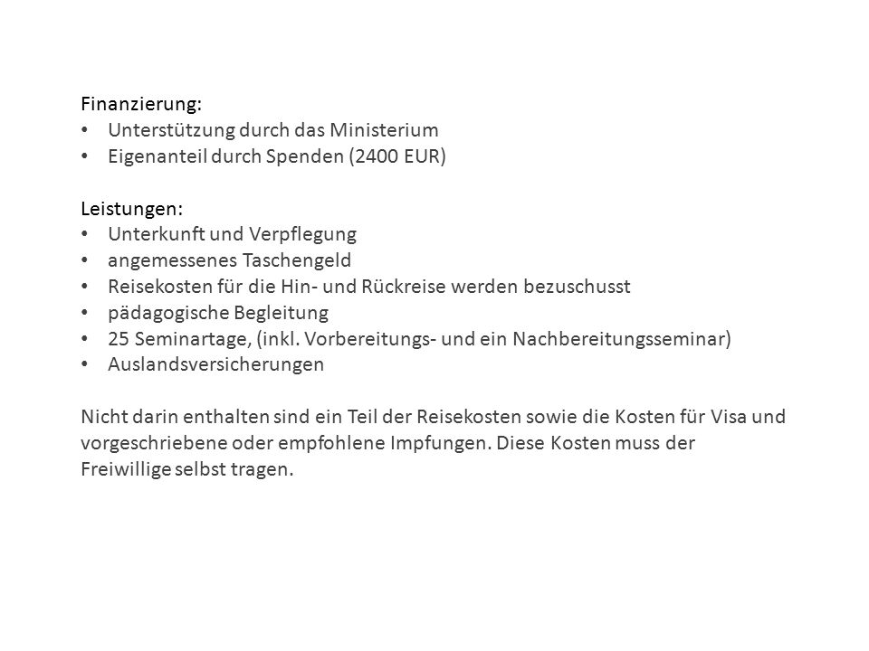 Finanzierung: Unterstützung durch das Ministerium. Eigenanteil durch Spenden (2400 EUR) Leistungen: