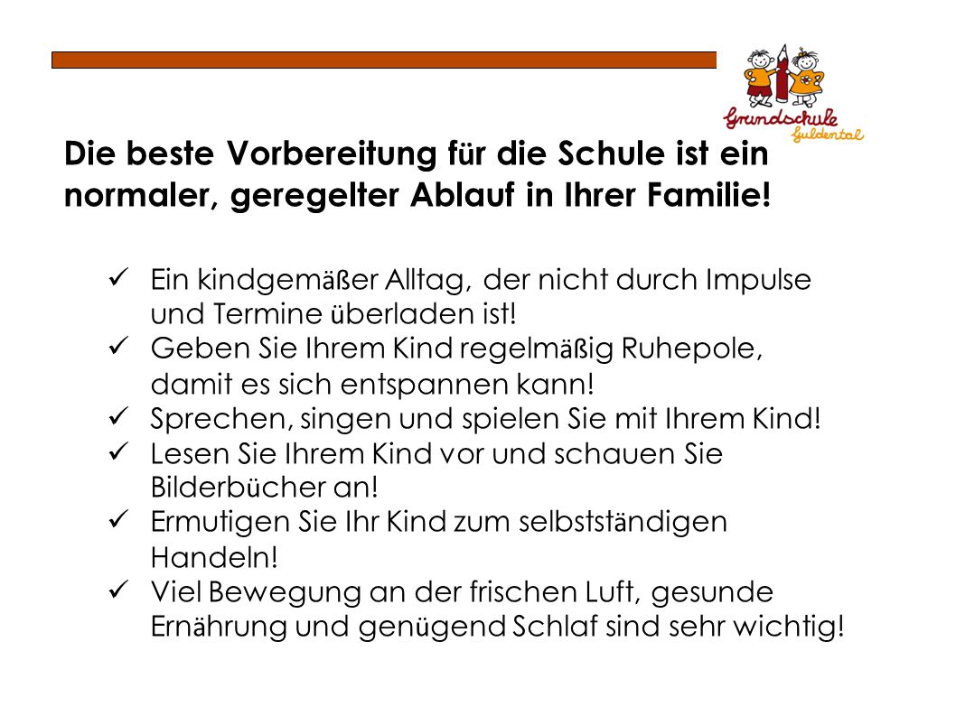 Die beste Vorbereitung für die Schule ist ein normaler, geregelter Ablauf in Ihrer Familie!