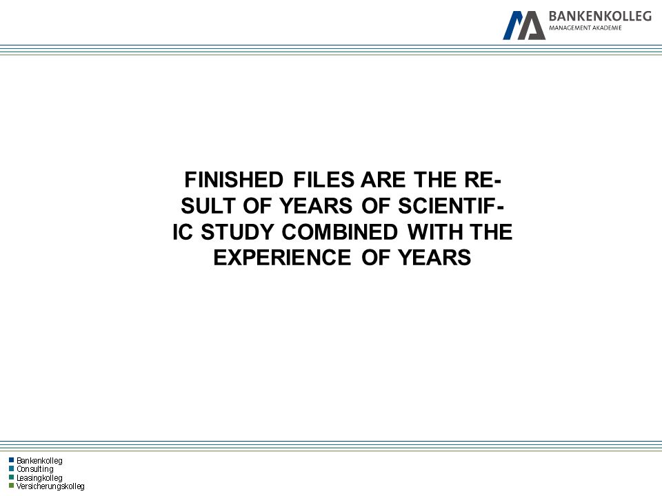 FINISHED FILES ARE THE RE- SULT OF YEARS OF SCIENTIF-