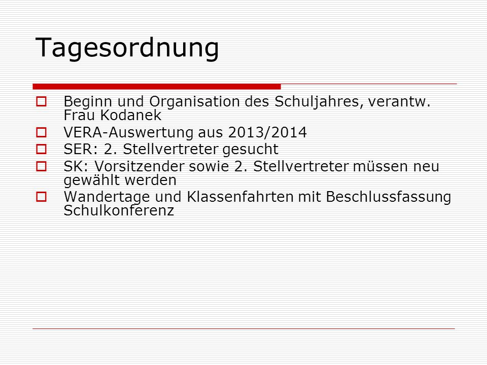 Tagesordnung Beginn und Organisation des Schuljahres, verantw. Frau Kodanek. VERA-Auswertung aus 2013/2014.