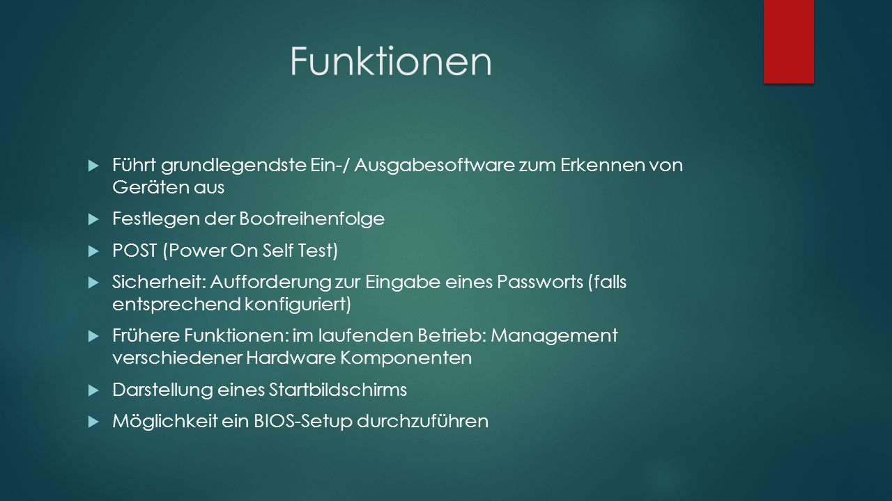 Funktionen Führt grundlegendste Ein-/ Ausgabesoftware zum Erkennen von Geräten aus. Festlegen der Bootreihenfolge.