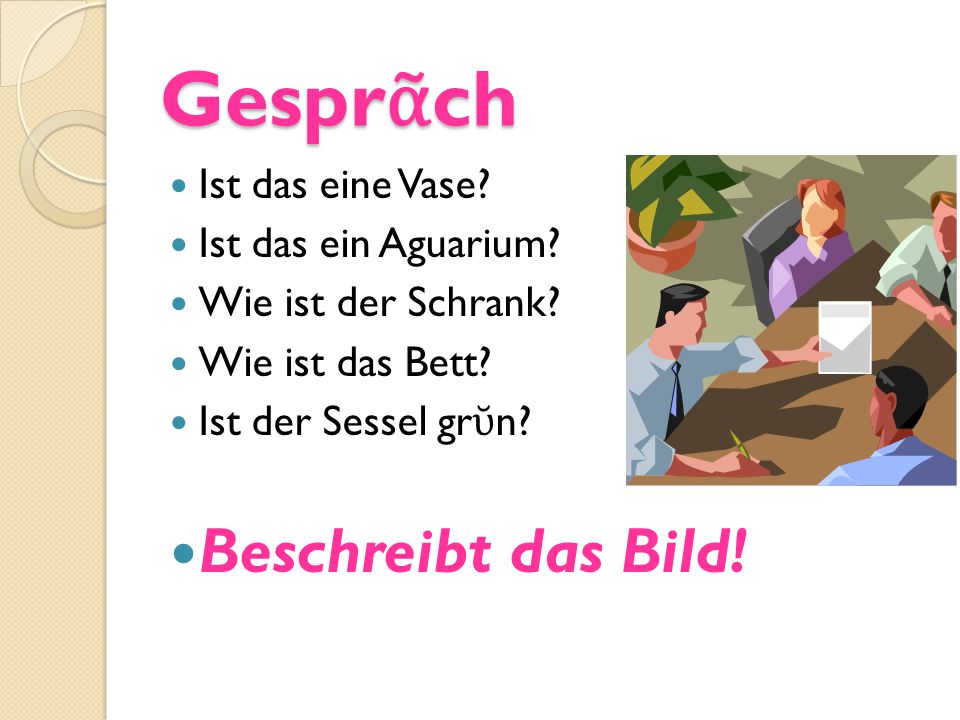Gesprᾶch Beschreibt das Bild! Ist das eine Vase Ist das ein Aguarium