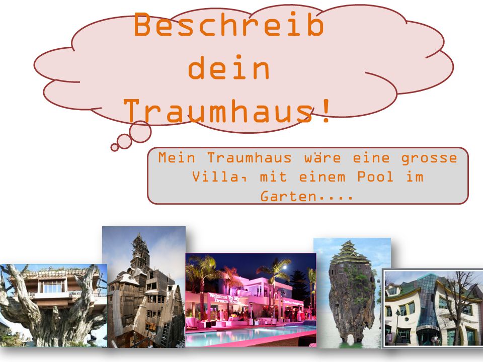 Beschreib dein Traumhaus!
