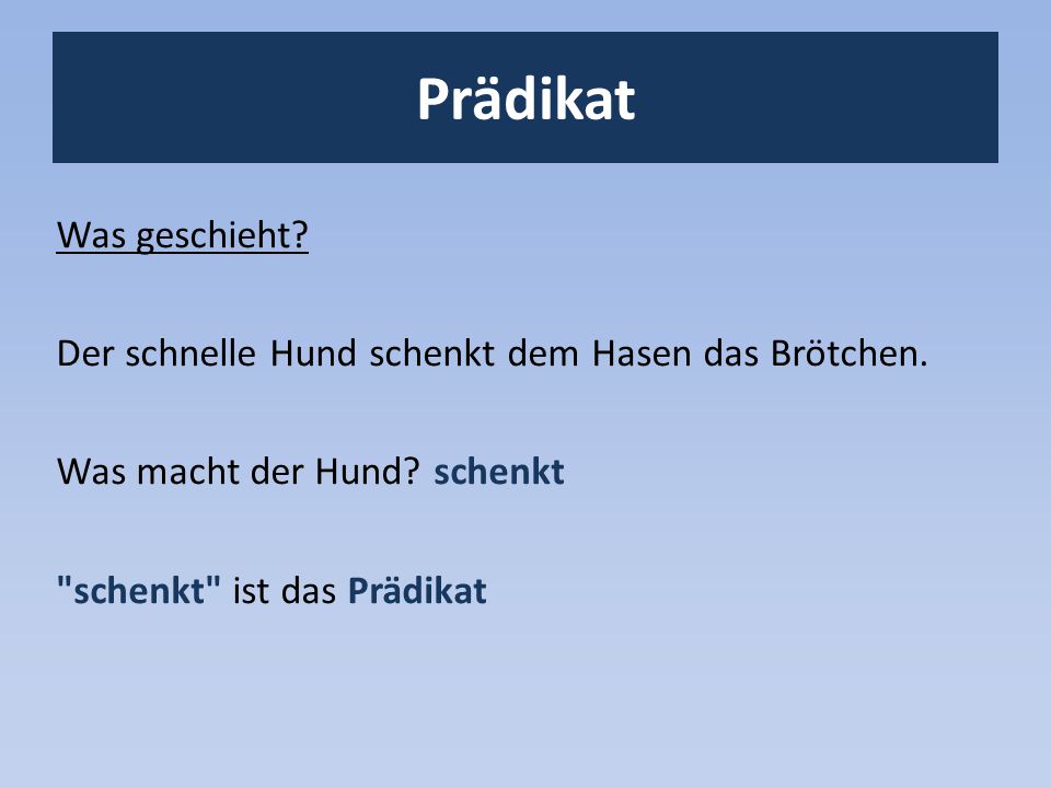 Prädikat Was geschieht. Der schnelle Hund schenkt dem Hasen das Brötchen.