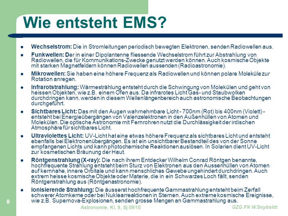 Wie entsteht EMS Wechselstrom: Die in Stromleitungen periodisch bewegten Elektronen, senden Radiowellen aus.