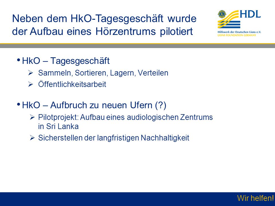 Neben dem HkO-Tagesgeschäft wurde der Aufbau eines Hörzentrums pilotiert