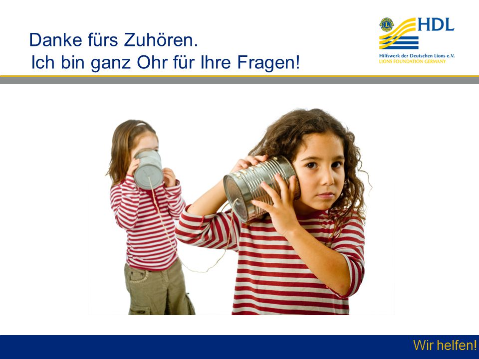 Danke fürs Zuhören. Ich bin ganz Ohr für Ihre Fragen!