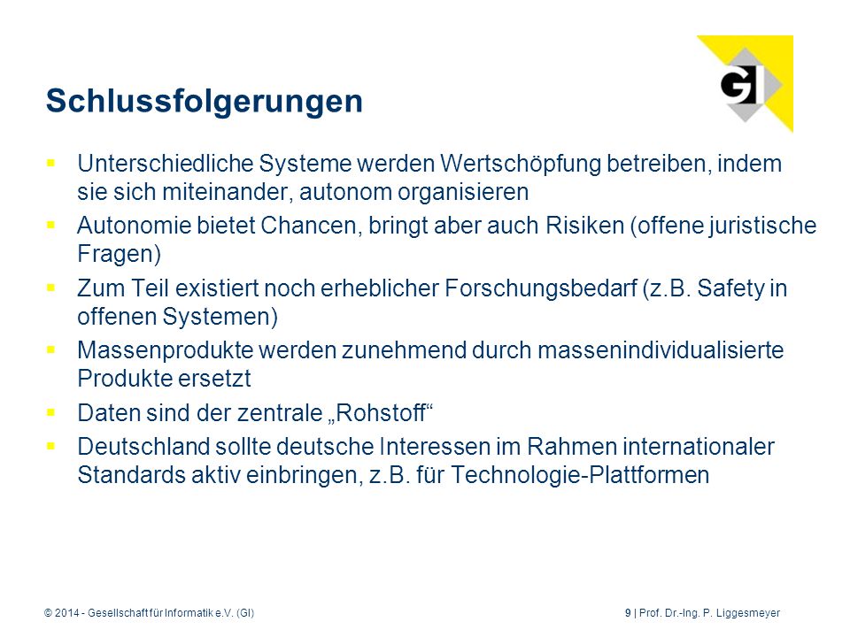 Schlussfolgerungen Unterschiedliche Systeme werden Wertschöpfung betreiben, indem sie sich miteinander, autonom organisieren.