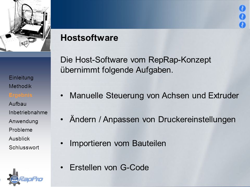 Hostsoftware Die Host-Software vom RepRap-Konzept übernimmt folgende Aufgaben. Einleitung. Methodik.