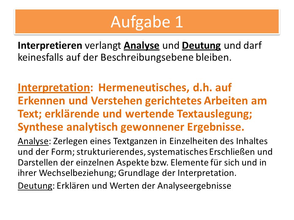 Werk im Kontext Aufgabe 1. Interpretieren verlangt Analyse und Deutung und darf keinesfalls auf der Beschreibungsebene bleiben.