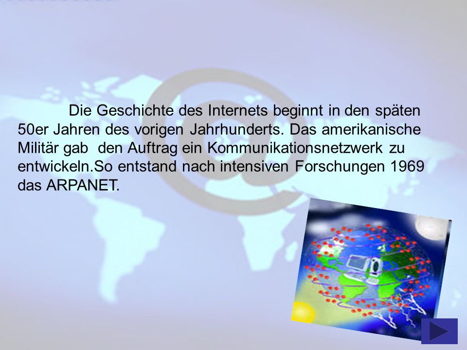Die Geschichte des Internets beginnt in den späten 50er Jahren des vorigen Jahrhunderts.