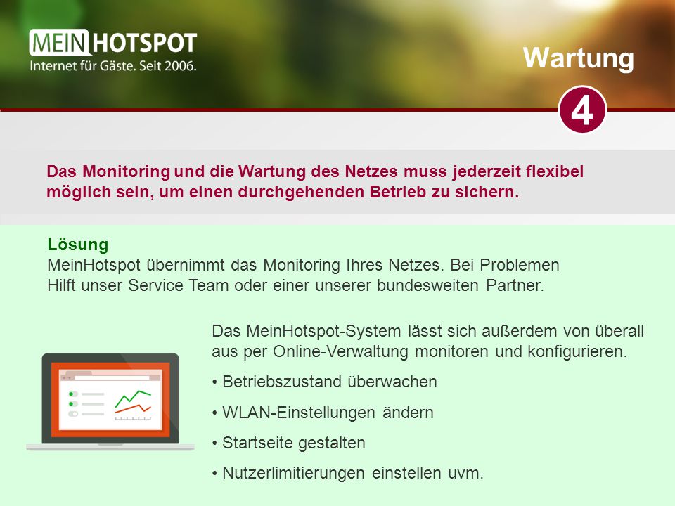 Wartung 4. Das Monitoring und die Wartung des Netzes muss jederzeit flexibel möglich sein, um einen durchgehenden Betrieb zu sichern.