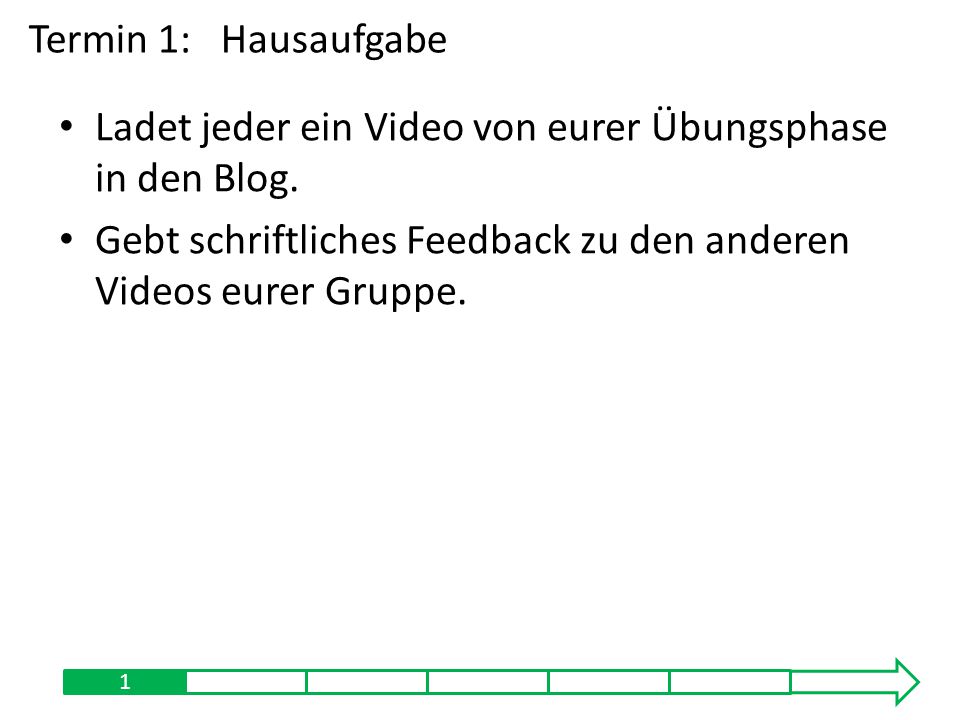 Ladet jeder ein Video von eurer Übungsphase in den Blog.