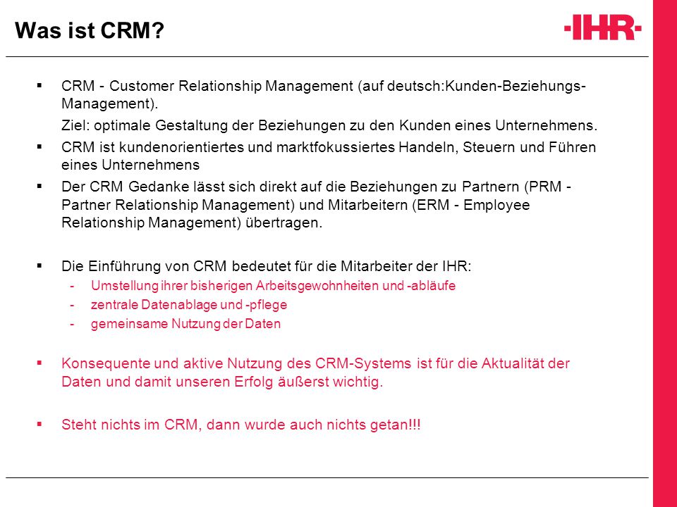 Was ist CRM CRM - Customer Relationship Management (auf deutsch:Kunden-Beziehungs-Management).