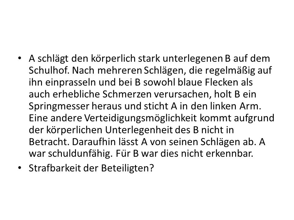 A schlägt den körperlich stark unterlegenen B auf dem Schulhof