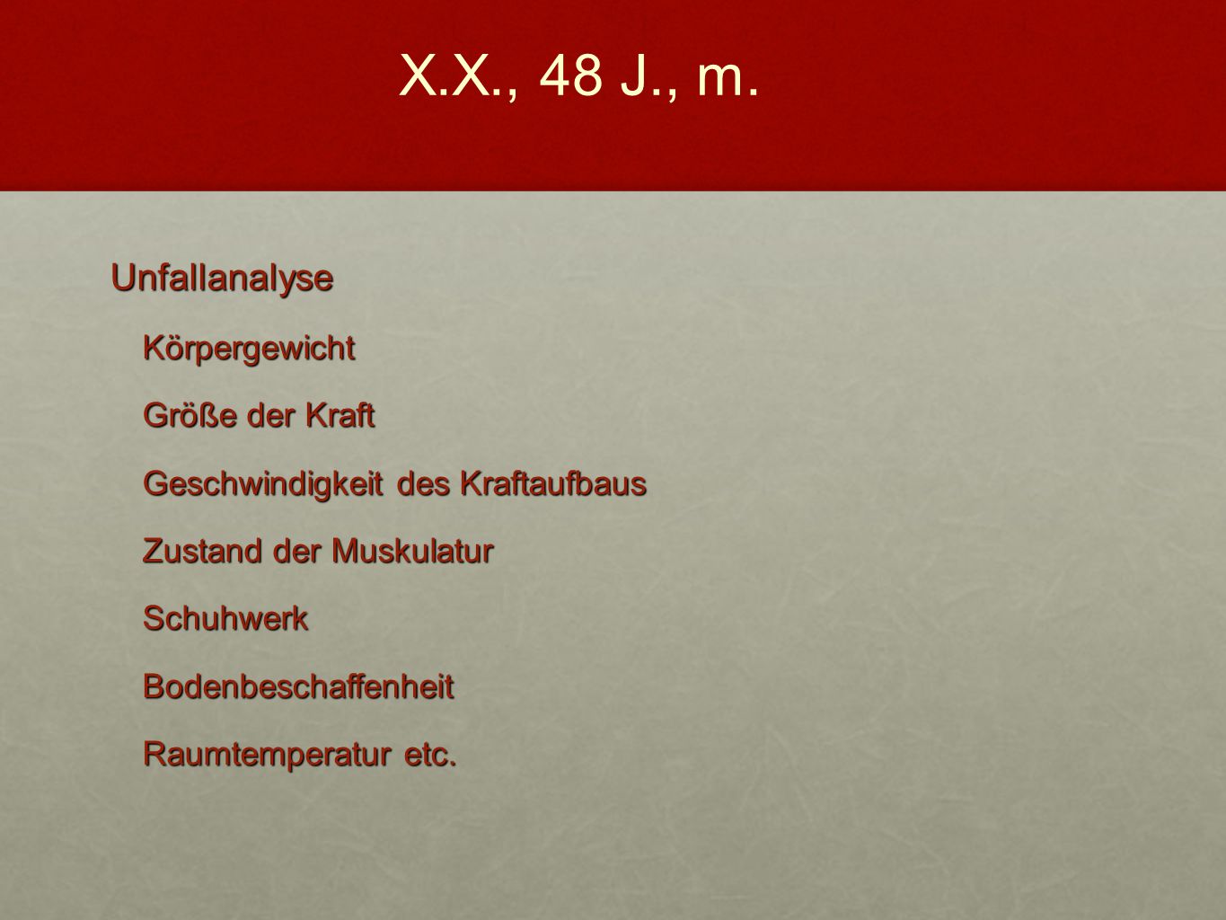 X.X., 48 J., m. Unfallanalyse Körpergewicht Größe der Kraft