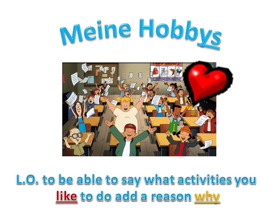 L.O. to be able to say what activities you like to do add a reason why