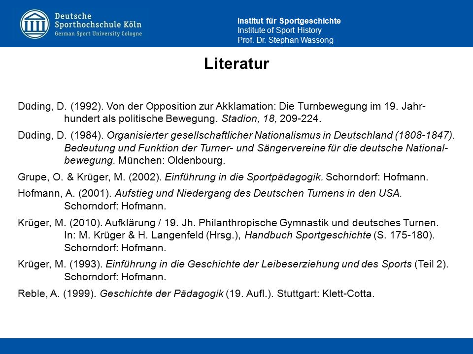 Literatur Düding, D. (1992). Von der Opposition zur Akklamation: Die Turnbewegung im 19. Jahr- hundert als politische Bewegung. Stadion, 18,