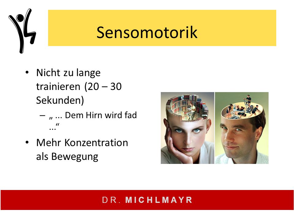 Sensomotorik Nicht zu lange trainieren (20 – 30 Sekunden)